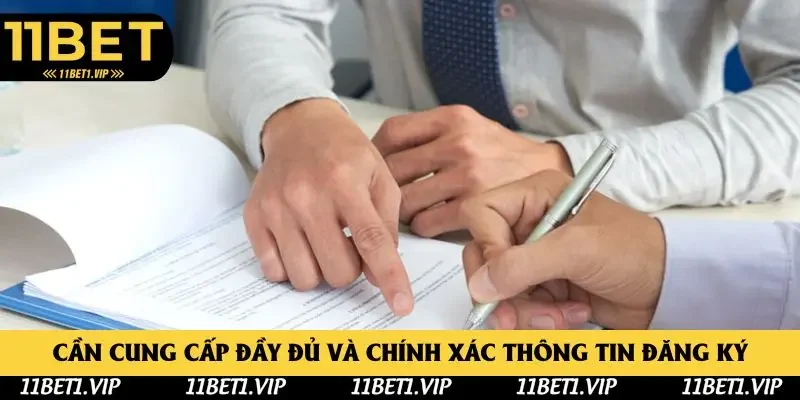 Cần cung cấp đầy đủ và chính xác thông tin đăng ký Cần cung cấp đầy đủ và chính xác thông tin đăng ký