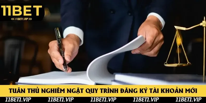 Tuân thủ nghiêm ngặt quy trình đăng ký tài khoản mới Tuân thủ nghiêm ngặt quy trình đăng ký tài khoản mới